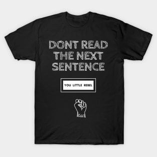 Cute & fit dont read the next sentence you little rebel T-Shirt